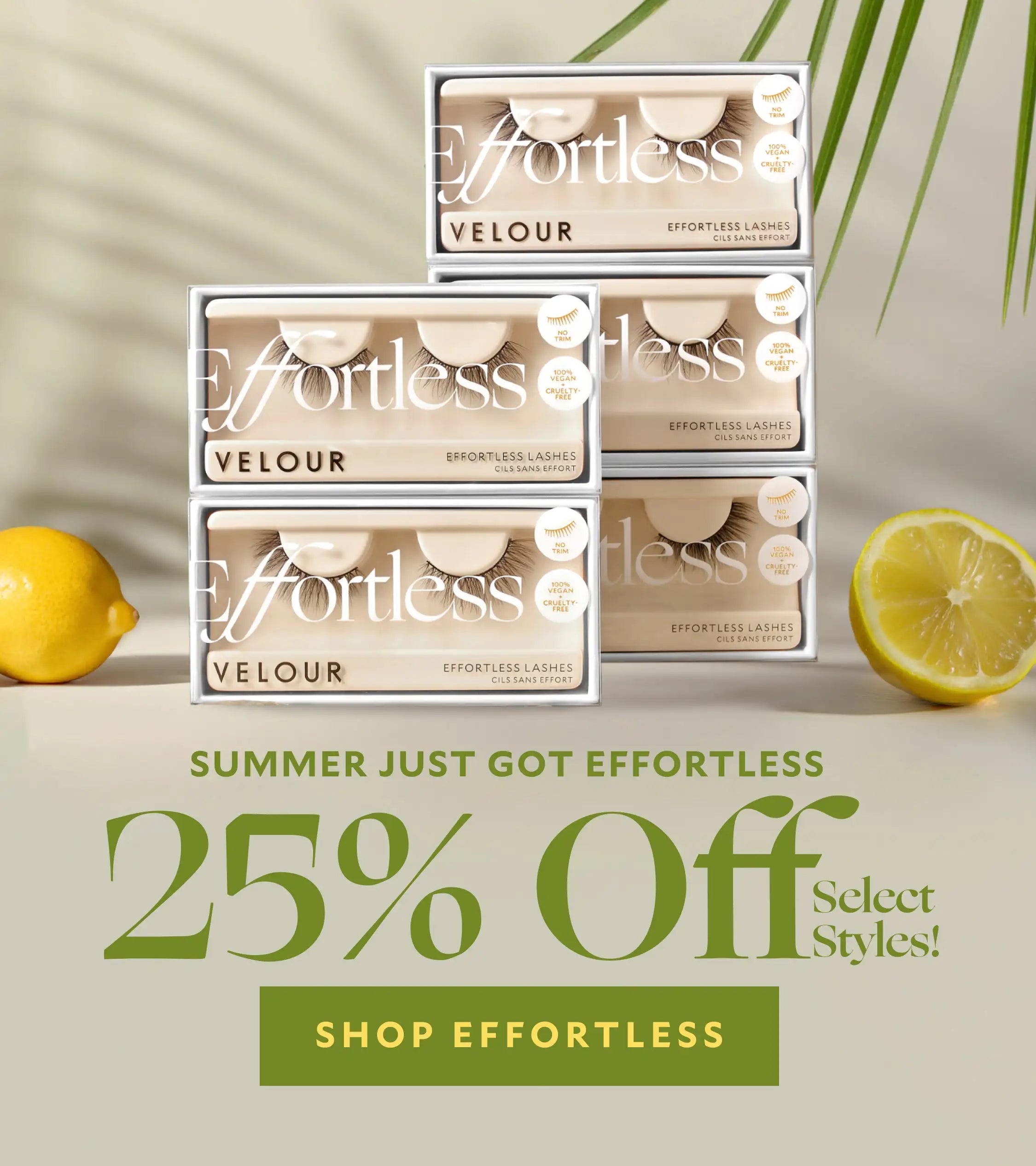 Effortless Summer starts here – Save 25% on select Effortless styles from Velour Lashes. Shop lightweight, natural-looking Effortless lashes now and enjoy summer-ready beauty at 25% off.