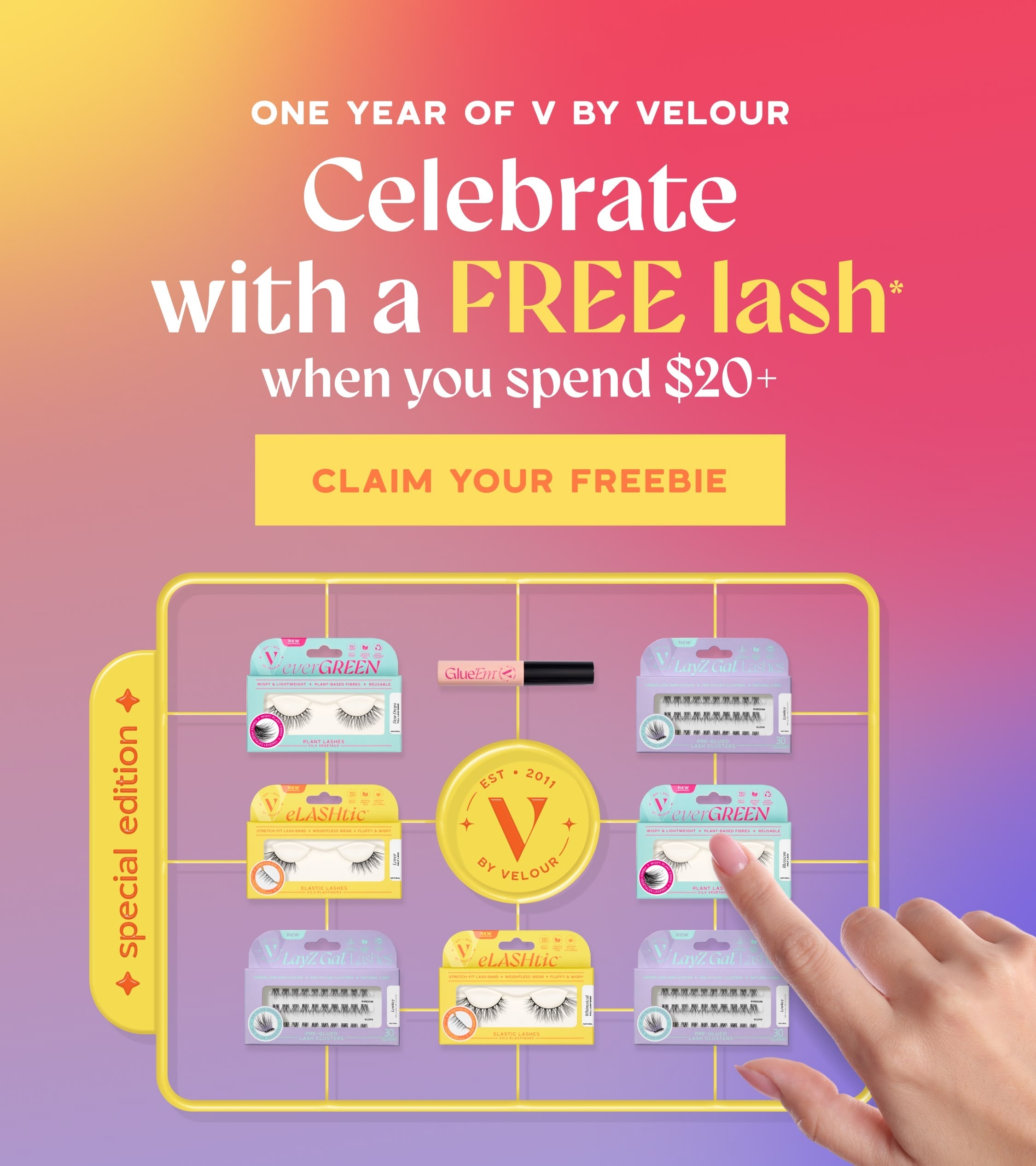 Celebrate one year of V by Velour. Our gift to you: a free lash with orders $20+. Special edition V by Velour lash collection display featuring EverGreen, eLashtic, LayZ Gal, and Glue’Em lashes on a gradient background. Button text states claim your freebie